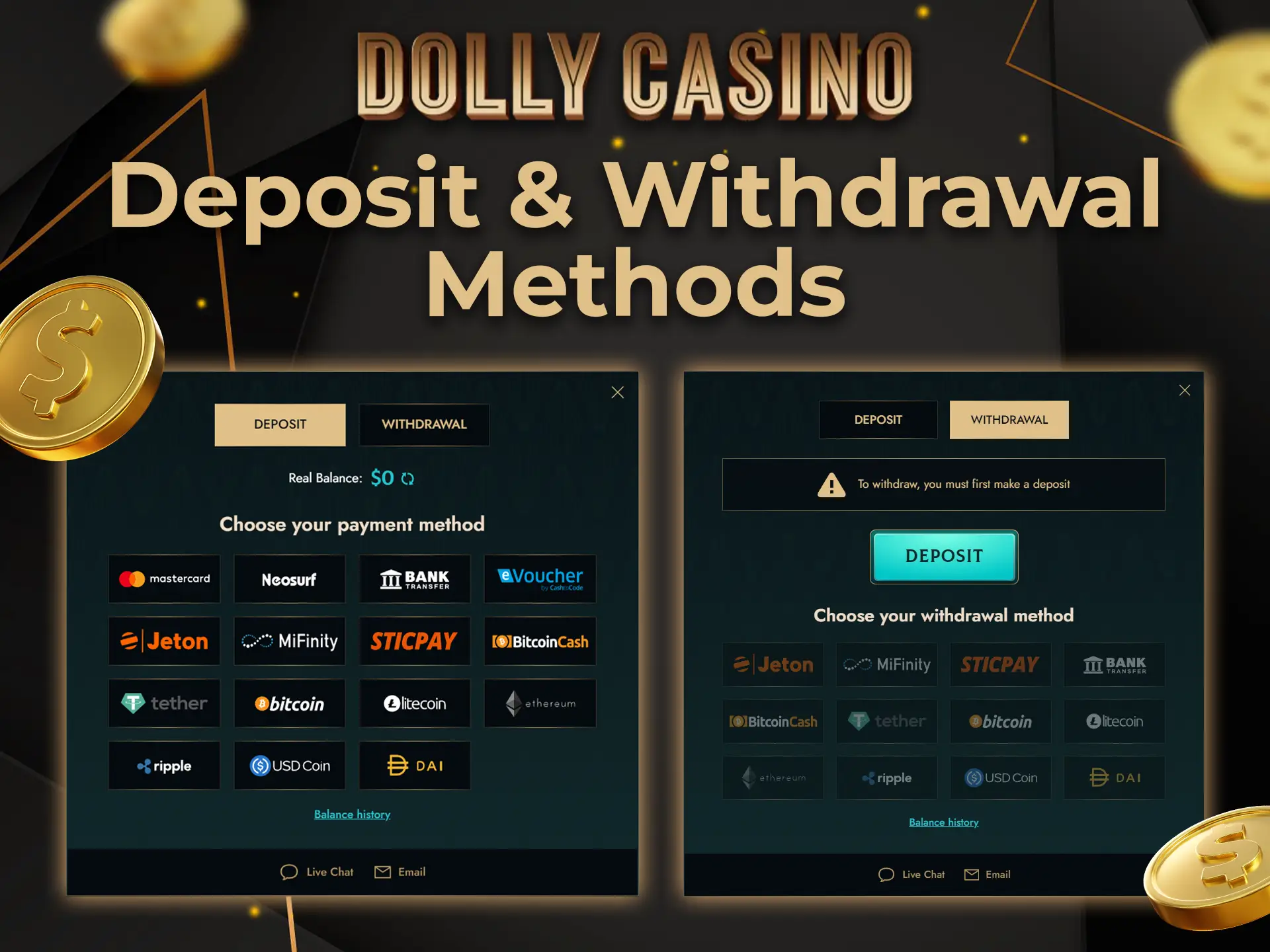 Dolly Casino offers a variety of financial methods for withdrawal and deposit for its players.