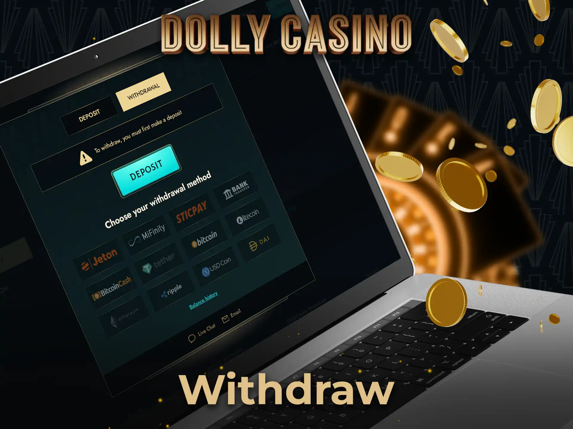 You can create a withdrawal request in your personal Dolly Casino account.