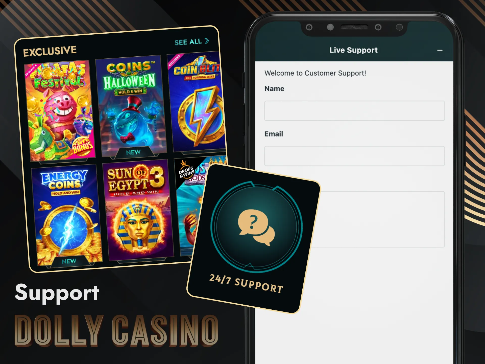 You can contact Dolly's support team via online chat or email.